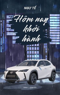 [BHTT][EDIT] HÔM NAY KHỞI HÀNH - NGƯ TỂ