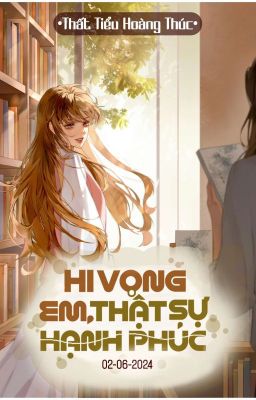 [BHTT - EDIT] - Hy vọng em, thật sự hạnh phúc - Thất Tiểu Hoàng Thúc 