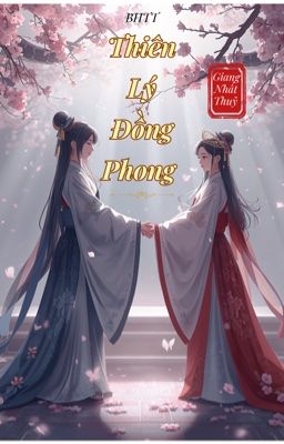 [BHTT - EDIT] Thiên Lý Đồng Phong - Giang Nhất Thuỷ