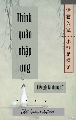 [ BHTT_EDIT ] Thỉnh quân nhập ung - Tiểu gia là phong tử