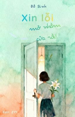 [BHTT][Edit] Xin Lỗi, Mở Nhầm Cửa Rồi! - Đồ Sinh