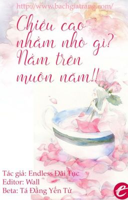 [BHTT][Edited-Hoàn]Chiều cao tính cái gì, đẩy ngã vạn tuế - Endless Đãi Tục