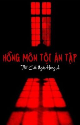 [BHTT - EDITING] Hồng Môn tội án Tập