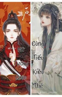 (BHTT - EDITING) Nữ Tướng Quân Cùng Tiểu Kiều Thê