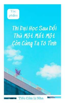 | BHTT | | EDITING | Sau Kỳ Thi Đại Học, Đối Thủ Một Mất Một Còn Tỏ Tình Với Tôi