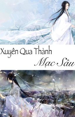 [BHTT] [GL] [EDIT] [Hoàn] [ĐN TĐĐH] Xuyên Qua Thành Mạc Sầu