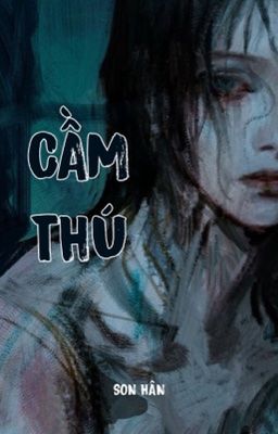 [BHTT/H+] Cầm Thú - Son Hân
