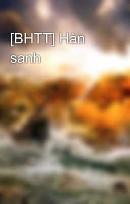 [BHTT] Hàn sanh