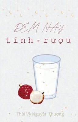 [BHTT-HOÀN] Đêm Nay Tỉnh Rượu