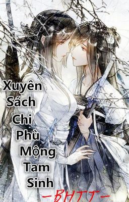 [BHTT][Hoàn][Tu Tiên] Xuyên Sách Chi Phù Mộng Tam Sinh -