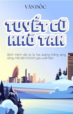 [BHTT] [HOÀN] Tuyết Cũ Khó Tan - Văn Đốc