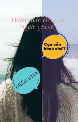 [BHTT] Hướng Dẫn Move On Người Yêu Cũ - Thi Hàm.