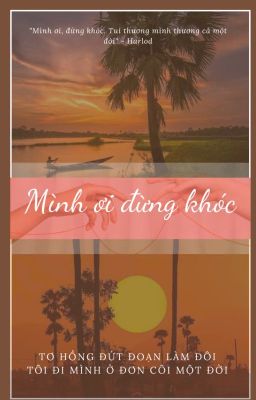 [BHTT] [Lichaeng] Mình Ơi, Đừng Khóc