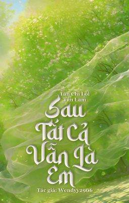 [BHTT] [Lôi Lam] Sau tất cả, vẫn là em