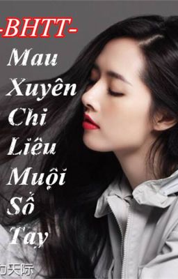 [BHTT][Mau Xuyên] Mau Xuyên Chi Liêu Muội Sổ Tay - Hoàn