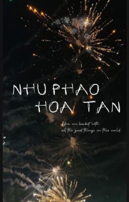 [Bhtt]Như Pháo Hoa Tàn