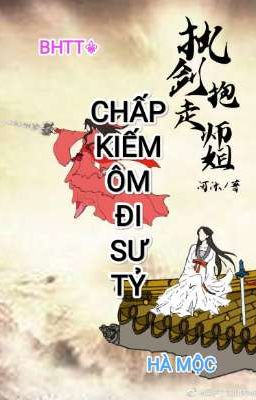 BHTT - QT Chấp Kiếm Ôm Đi Sư Tỷ - Hà Mộc