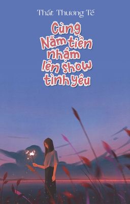 [BHTT - QT] Cùng năm tiền nhậm lên show tình yêu - Thất Thương Tế