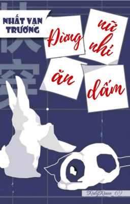 [BHTT] [QT] Đừng Ăn Nữ Nhi Dấm! - Nhất Vạn Trương