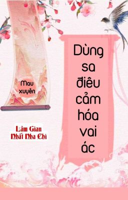[BHTT] [QT] Dùng Sa Điêu Cảm Hóa Vai Ác - Lâm Gian Nhất Nha Chi