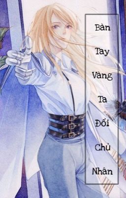 [BHTT-QT-Hoàn] Bàn Tay Vàng Ta Đổi Chủ Nhân!