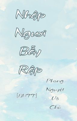 [BHTT-QT-Hoàn] Nhập Ngươi Bẫy Rập (Xuyên Nhanh)