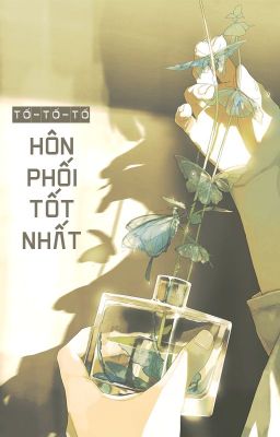 [BHTT - QT] Hôn phối tốt nhất - Tố Tố Tố