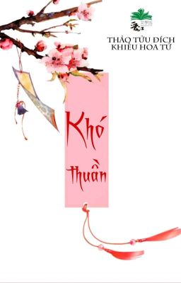 [BHTT] [QT] Khó Thuần - Thảo Tửu Đích Khiếu Hoa Tử