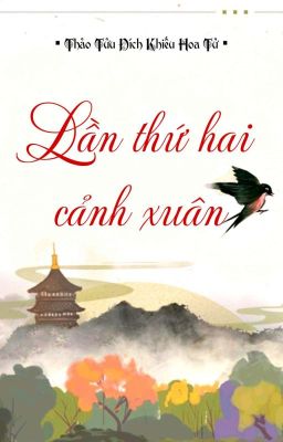 [BHTT] [QT] Lần Thứ Hai Cảnh Xuân - Thảo Tửu Đích Khiếu Hoa Tử