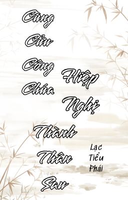 [BHTT-QT-Liên Tái] Cùng CỬU Công Chúa Hiệp Nghị Thành Thân Sau