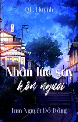 [BHTT][QT] Nhân lúc say hôn ngươi - Tam Nguyệt Đồ Đằng