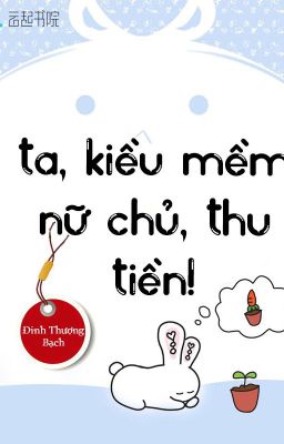 [BHTT - QT] Ta, Kiều Mềm Nữ Chủ, Thu Tiền! - Tác giả: Đinh Thượng Bạch