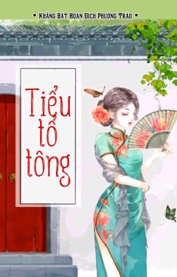 [BHTT] [QT] Tiểu Tổ Tông - Khẳng Bất Hoàn Đích Phượng Trảo