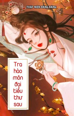 [BHTT] [QT] Tra Hào Môn Đại Tiểu Thư Sau - Thập Niên Đăng Đăng
