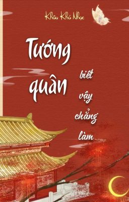 [BHTT] [QT] Tướng Quân Biết Vậy Chẳng Làm - Khâu Khả Nhạc