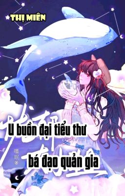 [BHTT] [QT] U Buồn Đại Tiểu Thư Bá Đạo Quản Gia - Thị Miên