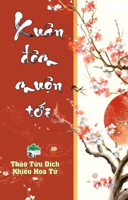 [BHTT] [QT] Xuân Đêm Muộn Tới - Thảo Tửu Đích Khiếu Hoa Tử