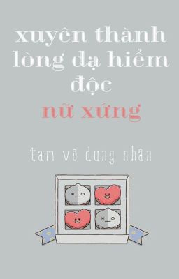 [BHTT][QT]Xuyên thành lòng dạ hiểm độc nữ xứng