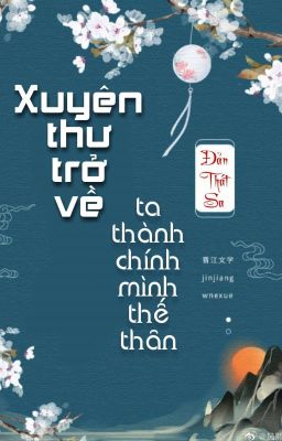 [BHTT] [QT] Xuyên Thư Trở Về Ta Thành Chính Mình Thế Thân - Đản Thát Sa