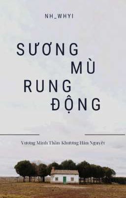 [BHTT]-SƯƠNG MÙ RUNG ĐỘNG-Nh_Whyi