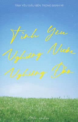 [BHTT] Tình Yêu Nghiêng Nước Nghiêng Đảo - Tình Yêu の Giấu Bên Trong Bánh Mì