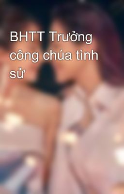 BHTT Trưởng công chúa tình sử