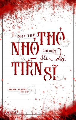 [BHTT] - [Tự Viết] Mạt Thế Thỏ Nhỏ Chỉ Biết Ôm Đùi Tiến SĨ 