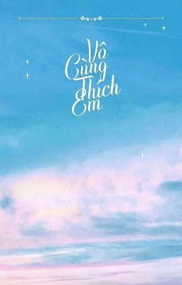 [BHTT] Vô Cùng Thích Em | Ver 1