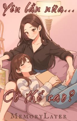 [BHTT] Yêu lần nữa... Có thể sao?