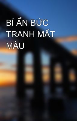 BÍ ẨN BỨC TRANH MẤT MÀU