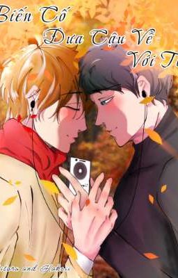 BIẾN CỐ ĐƯA CẬU VỀ VỚI TÔI