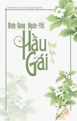 (Bình-song, Ngưu-yết) Hầu Gái [TẠM NGƯNG] 