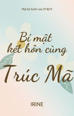 [BJYX] Bí Mật Kết Hôn Cùng Trúc Mã