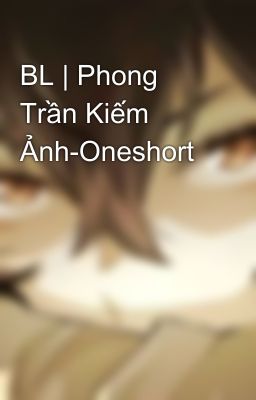 BL | Phong Trần Kiếm Ảnh-Oneshort